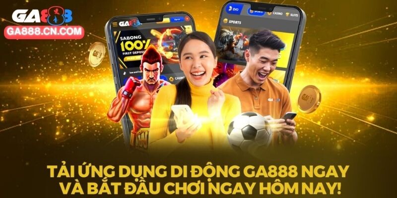 Các bước tải app GA888 về máy siêu tiện lợi
